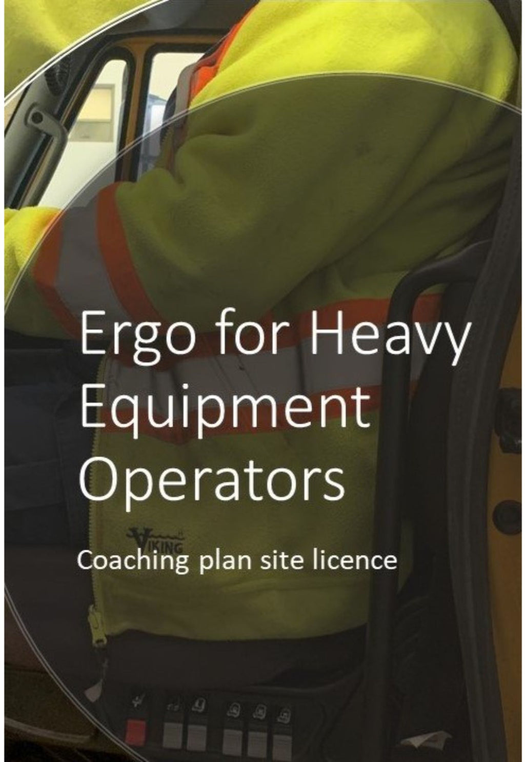 Side view of heavy equipment operator describing ergonomics coaching plan site licence 